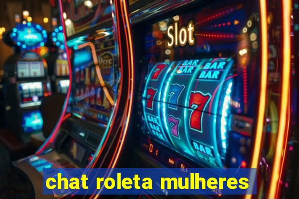 chat roleta mulheres